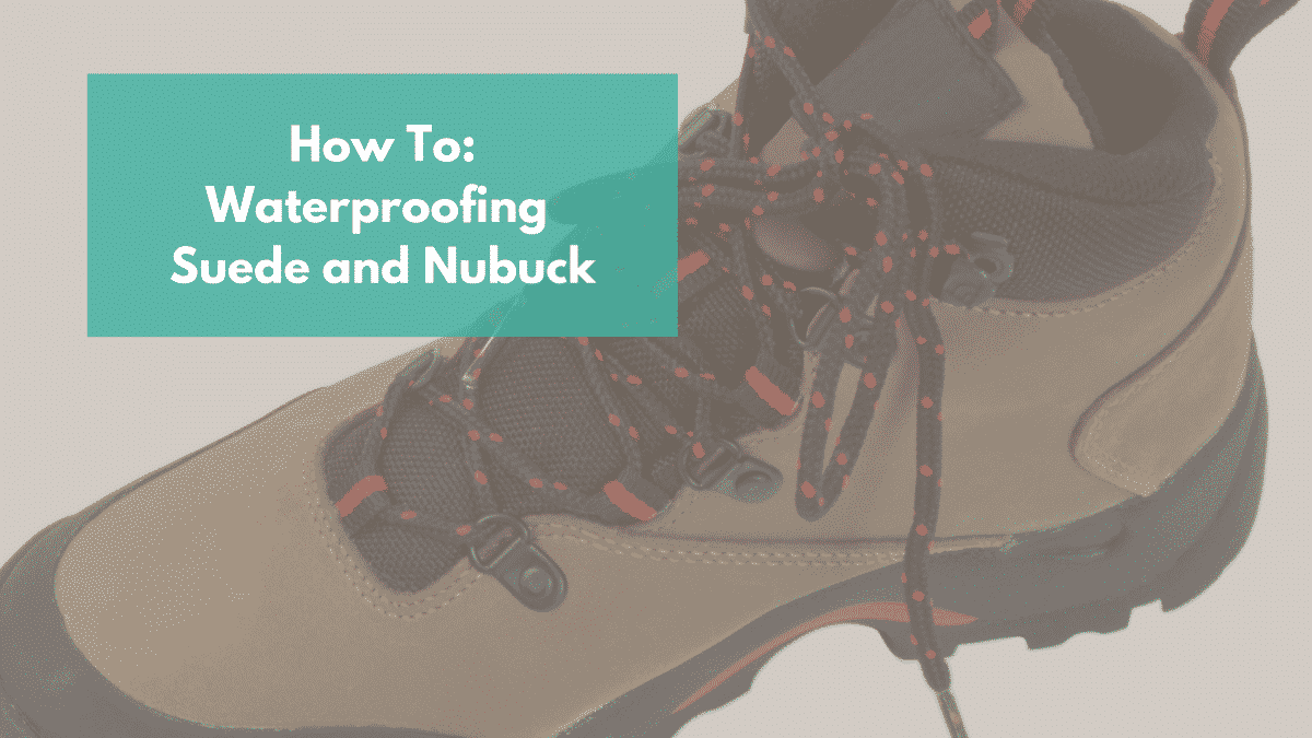 Waterproofing Suede and Nubuck Hiking 